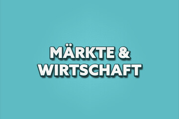 Maerkte & Wirtschaft (Markets & Economy) - A turquoise banner illustration with white text.