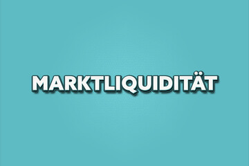 Marktliquiditaet (Market liquidity) - A turquoise banner illustration with white text.