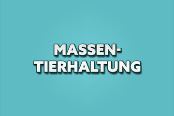Massentierhaltung (Factory farming) - A turquoise banner illustration with white text.