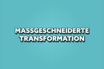 Massgeschneiderte Transformation (Tailored transformation) - A turquoise banner illustration with white text.