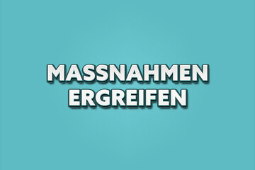 Massnahmen ergreifen (Take action) - A turquoise banner illustration with white text.