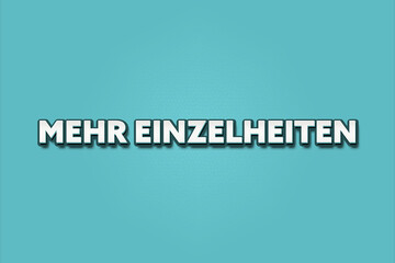 Mehr Einzelheiten (More details) - A turquoise banner illustration with white text.