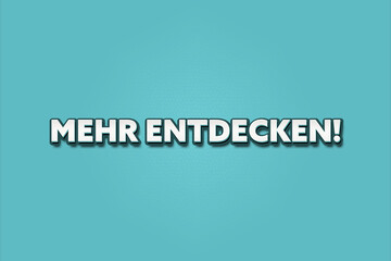 Mehr entdecken (Discover more) - A turquoise banner illustration with white text.