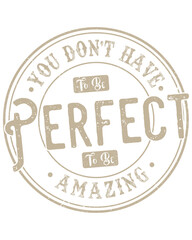 You don't have to be perfect to be amazing, vintage retro t-shirt design png