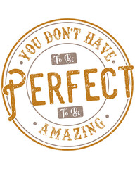 You don't have to be perfect to be amazing, vintage retro t-shirt design PNG