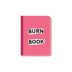 A pink book with the words "BURN BOOK" on its cover.