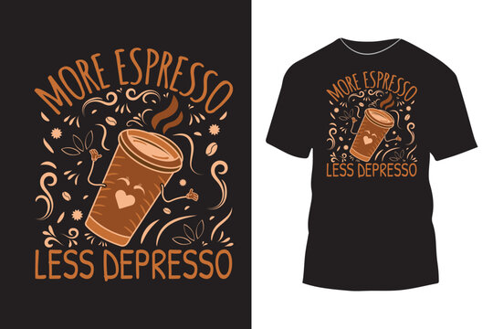 More espresso less depresso typography t shirt design with simple graphics