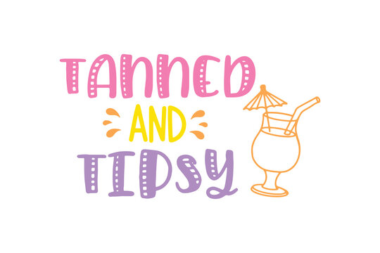  Tanned and Tipsy Summer Cocktail Quote SVG Design