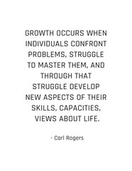Obraz premium Carl Rogers Growth Quote - Personal Development. A profound quote from Carl Rogers highlighting that true growth comes from confronting and mastering life's challenges