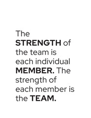 Obraz premium Teamwork Strength - Individual & Collective Power. A motivational quote emphasizing that a team's strength comes from its members, and members' strength from the team