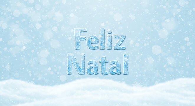 Snowy background with ice text saying Feliz Natal for Christmas  