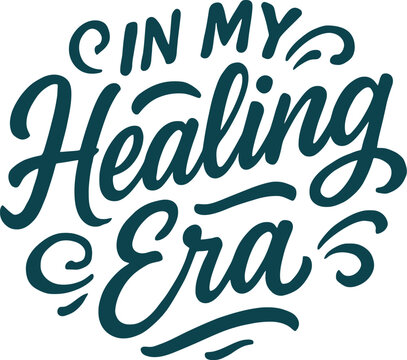 In My Healing Era – Self-Care Quote, Mental Health Shirt Design