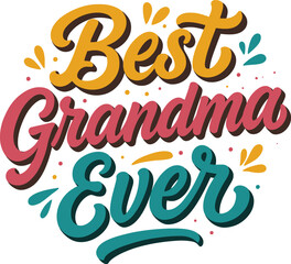 Fototapeta premium Best Grandma Ever – Heartwarming Grandma Quote, Mother's Day Shirt Design