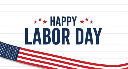 A patriotic "Happy Labor Day" graphic with bold blue text and red stars. A stylized American flag banner curves across the bottom on a clean white wood wall.