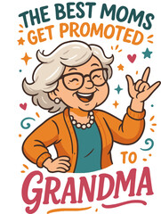 The Best Moms Get Promoted to Grandma – Grandma Quote, Mother's Day Shirt Design