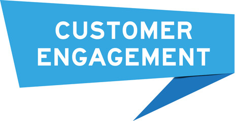 Blue color speech banner with word customer engagement  on white background