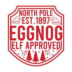 North Pole Est.1897 Eggnog Elf Approved Christmas Shirt Design, vector, delivery, grunge, mail, merry, north, print, signs, December, red,White background