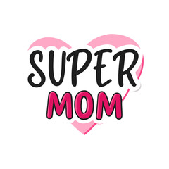 Super Mom Graphic Design with Pink Heart and Bold Typography on White