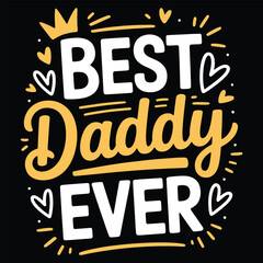 Obraz premium Best Daddy Ever Typography T-shirt Design