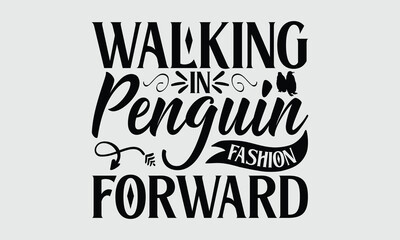 Fototapeta premium Walking In Penguin Fashion Forward- penguin T-shirt design and SVG design Penguin-Themed Graphics for Cool Creations