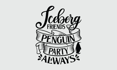 Obraz premium Iceberg Friends Penguin Party Always- penguin T-shirt design and SVG design Bring the Chill with Penguin Designs