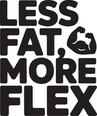 Less Fat More Flex, Motivational Gym Fitness Typography Design