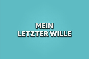 Mein letzter Wille (My last wish) - A turquoise banner illustration with white text.