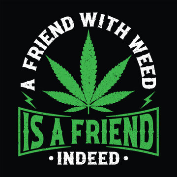 Weed T-Shirt Design,Weed T-Shirt Design, Weed SVG, Cannabis T-Shirt Design, Marijuana SVG, 420 T-Shirt SVG, Stoner SVG, Smoke Weed SVG, High Life SVG, Stay High SVG, Weed Lover SVG, Weed Leaf SVG