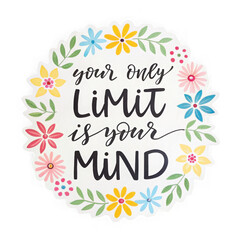 Your only limit is your mind motivational quote with floral border