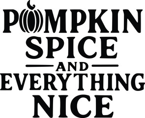 Obraz premium Pumpkin spice and everything nice vector black silhouette print design