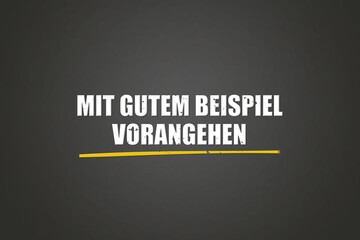 Obraz premium Mit gutem Beispiel vorangehen (Lead by example) - A blackboard with white text.