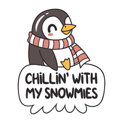 Cute Penguin with Scarf Chilling With My Snowmies Graphic Illustration