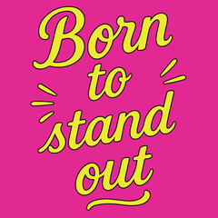 Obraz premium Born to Stand Out Inspirational Typography Design