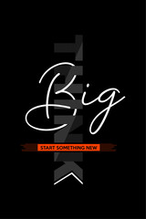 think Big start something new abstract motivational typography