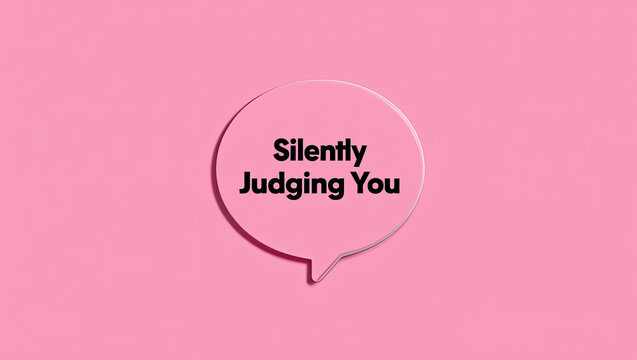 A pink speech bubble with black text saying silently judging you on a pink background
