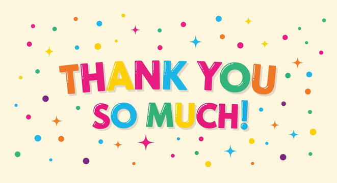 Colorful Thank You So Much Text with Starbursts and Polka Dots.