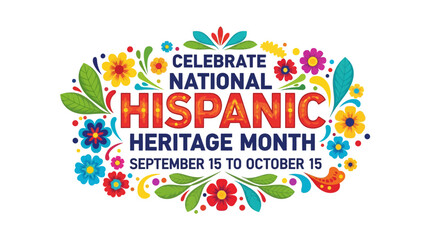 Colorful Floral Celebration of National Hispanic Heritage Month with Text.