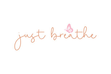 Just Breathe Motivational Typography Quote design