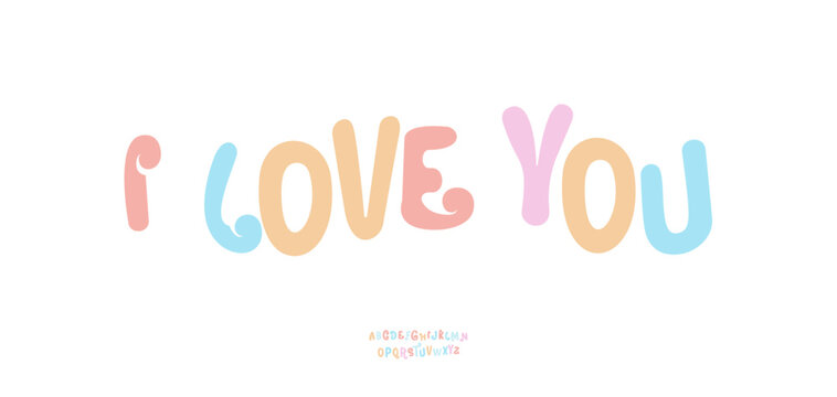 I Love You Letter, True Love Playful pastel typography in soft rounded style. Decorative colorful lettering for romantic messages, valentines day greeting, emotional declaration. Vector illustration