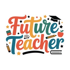 Naklejka premium Future Teacher t shirt design