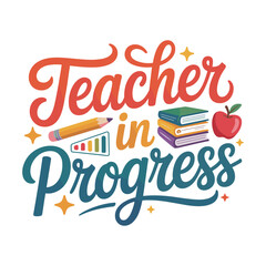 Teacher in Progress t shirt design