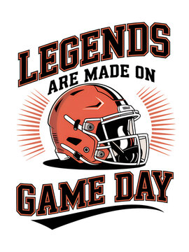 Legends are made on game day football helmet illustration design