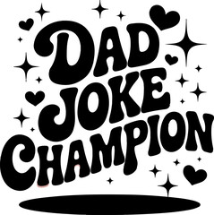 Black Dad Joke Champion text with hearts and starbursts on white background funny dad fatherhood