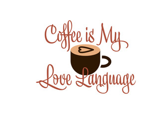 Cup of coffee with heart-shaped latte art and handwritten text “Coffee is my love language