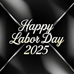 Happy Labor Day 2025 golden text on black background with light accents. 