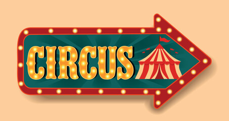 Neon sign. Vector illustration arrow pointer with the inscription Circus, tent, glowing arrow. Bright retro design for signs, pointers, posters, tickets, advertising, circus events © AyaLinesDesign