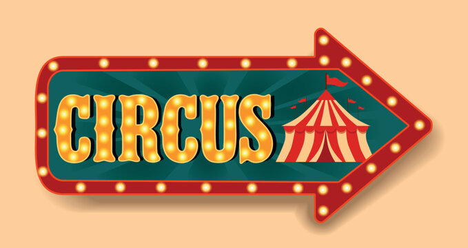 Neon sign. Vector illustration arrow pointer with the inscription Circus, tent, glowing arrow. Bright retro design for signs, pointers, posters, tickets, advertising, circus events