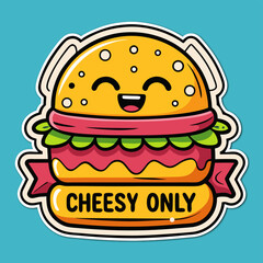 Happy Cheesy Burger Sticker with a Cheesy Only Banner on a Blue Background
