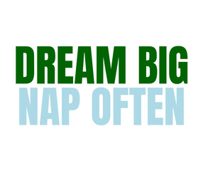 Dream Big, Nap Often &ndash; Funny Motivational Typography Quote with Sleepy Twist