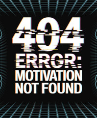 404 Error Motivation Not Found Glitch Text on a Dark Background AI Generated T Shirt Design